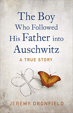 The Boy Who Followed His Father into Auschwitz: The Number One Sunday Times Bestseller by Jeremy Dronfield 9780241359198 [USED COPY]