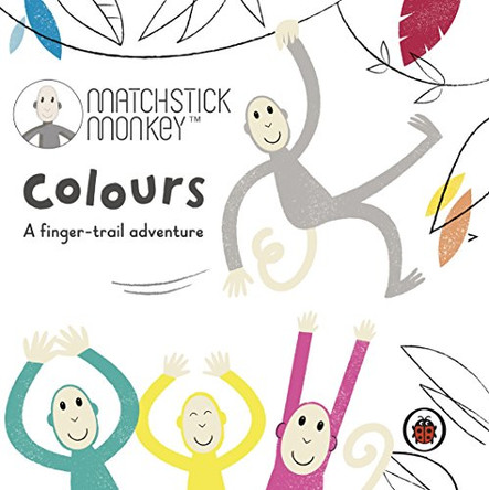 Matchstick Monkey: Colours: A finger-trail adventure by Ladybird 9780241349052 [USED COPY]