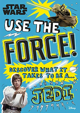 Star Wars Use the Force!: Discover what it takes to be a Jedi by Christian Blauvelt 9780241409183 [USED COPY]