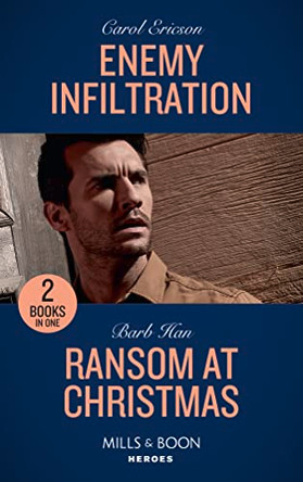 Enemy Infiltration: Enemy Infiltration (Red, White and Built: Delta Force Deliverance) / Ransom at Christmas (Rushing Creek Crime Spree) (Mills & Boon Heroes) by Carol Ericson 9780263274455 [USED COPY]