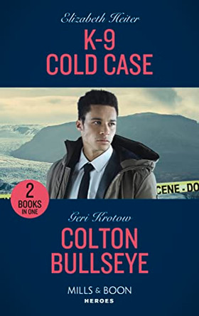 K-9 Cold Case / Colton Bullseye: K-9 Cold Case (A K-9 Alaska Novel) / Colton Bullseye (The Coltons of Grave Gulch) (Mills & Boon Heroes) by Elizabeth Heiter 9780263283310 [USED COPY]