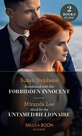 Snowbound With His Forbidden Innocent / Maid For The Untamed Billionaire: Snowbound with His Forbidden Innocent / Maid for the Untamed Billionaire (Mills & Boon Modern) by Susan Stephens 9780263273687 [USED COPY]