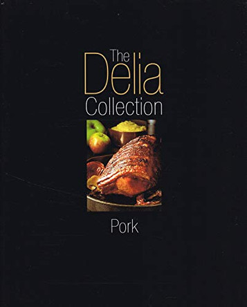 The Delia Collection: Pork by Delia Smith 9780563487340 [USED COPY]