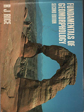 Fundamentals of Geomorphology by R.J. Rice 9780582301511 [USED COPY]