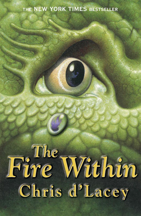 The Last Dragon Chronicles: The Fire Within: Book 1 by Chris D'Lacey