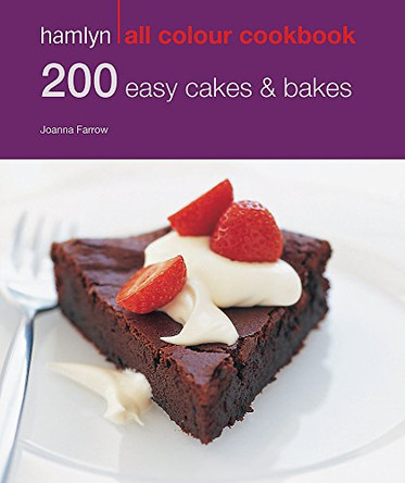 Hamlyn All Colour Cookery: 200 Easy Cakes & Bakes: Hamlyn All Colour Cookbook by Joanna Farrow 9780600625308 [USED COPY]