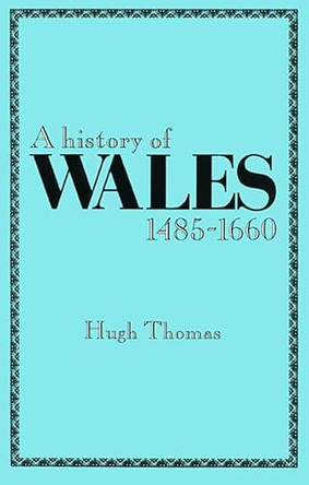 A History of Wales, 1485-1660 by Hugh Thomas 9780708311370 [USED COPY]