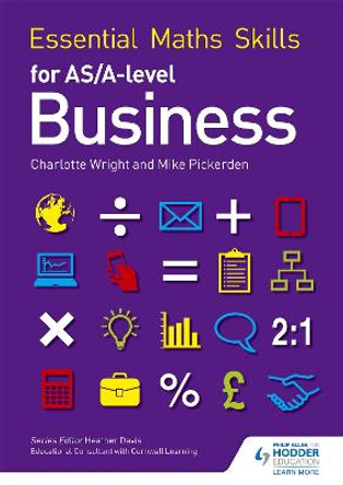 Essential Maths Skills for AS/A Level Business by Mike Pickerden