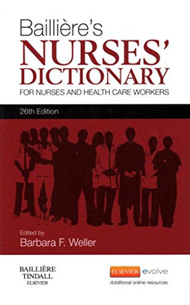 Bailliere's Nurses' Dictionary: for Nurses and Health Care Workers by Barbara F. Weller 9780702053283 [USED COPY]