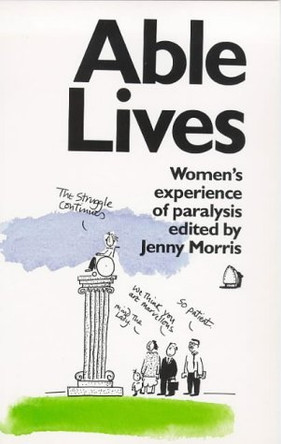 Able Lives: Women's Experience of Paralysis by Jenny Morris 9780704341555 [USED COPY]