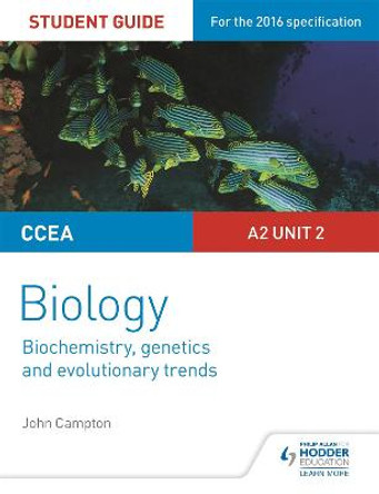 CCEA A2 Unit 2 Biology Student Guide: Biochemistry, Genetics and Evolutionary Trends by John Campton