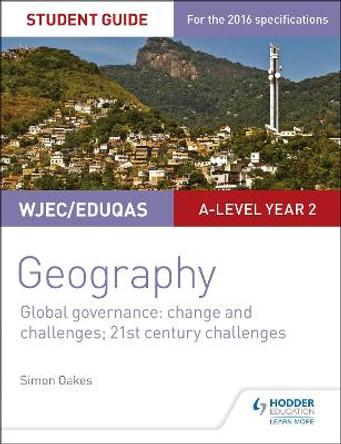 WJEC/Eduqas A-level Geography Student Guide 5: Global Governance: Change and challenges; 21st century challenges by Simon Oakes