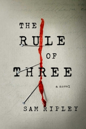 The Rule of Three by Sam Ripley 9781668047699