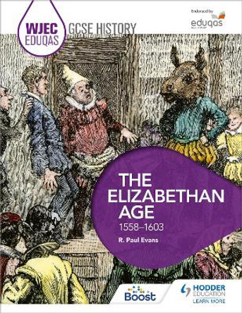 WJEC Eduqas GCSE History: The Elizabethan Age, 1558-1603 by R. Paul Evans
