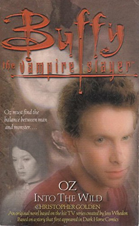 Buffy: Oz: Into The Wild: Buffy The Vampire Slayer by Christopher Golden 9780743450324 [USED COPY]