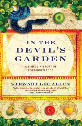 In The Devil's Garden: A Sinful History of Forbidden Food by Stewart Lee Allen