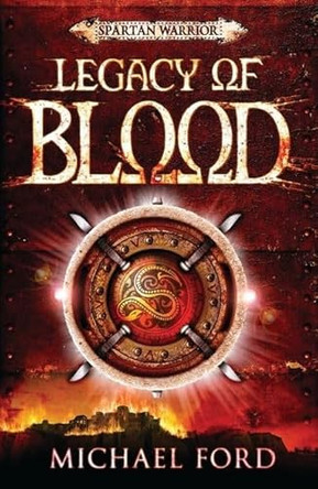 Legacy of Blood: Spartan 3 by Michael Ford 9780747598596 [USED COPY]