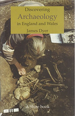 Archaeology in England and Wales by James Dyer 9780747803331 [USED COPY]