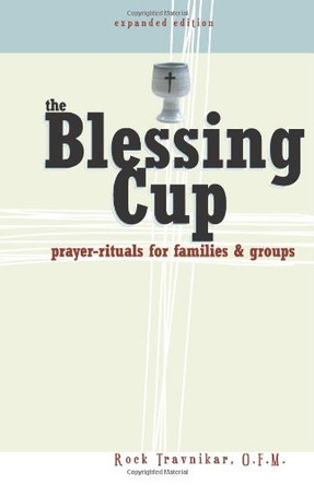 The Blessing Cup: Prayer-Rituals for Families and Groups by Rock Travnikar 9780867164862 [USED COPY]