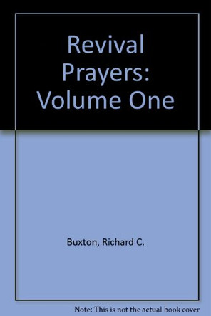 Revival Prayers: Volume One by Richard C. Buxton 9780957251502 [USED COPY]