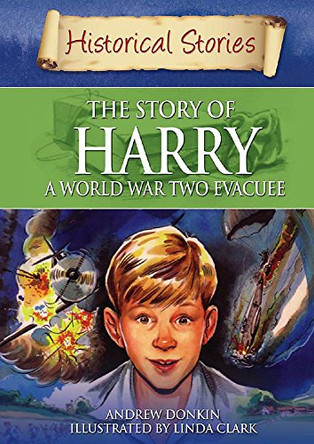 Historical Stories: The Story of a World War II Evacuee by Andrew Donkin 9780750254311 [USED COPY]