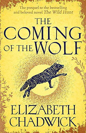 The Coming of the Wolf: The prequel to the bestselling and beloved novel The Wild Hunt by Elizabeth Chadwick 9780751577662 [USED COPY]