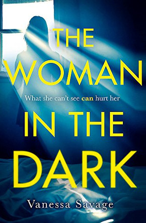 The Woman in the Dark: A haunting, addictive thriller that you won't be able to put down by Vanessa Savage 9780751571523 [USED COPY]