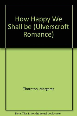 How Happy We Shall be by Margaret Thornton 9780750516716 [USED COPY]