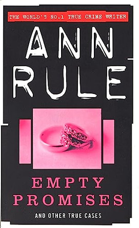 Empty Promises: and Other True Cases by Ann Rule 9780751531060 [USED COPY]