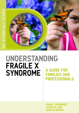 Understanding Fragile X Syndrome: A Guide for Families and Professionals by Isabel Fernandez Carvajal