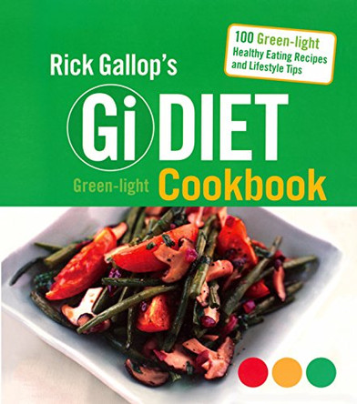 Rick Gallop's Gi Diet Green-Light Cookbook by Rick Gallop 9780753511800 [USED COPY]