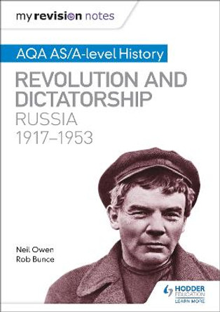 My Revision Notes: AQA AS/A-level History: Revolution and dictatorship: Russia, 1917-1953 by Neil Owen