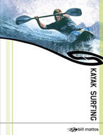 Kayak Surfing by Bill Mattos 9780954706104 [USED COPY]