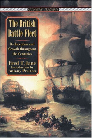 The British Battle Fleet: Its Inception and Growth Throughout the Centuries by Fred T. Jane 9780851777238 [USED COPY]