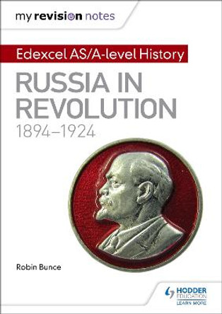 My Revision Notes: Edexcel AS/A-level History: Russia in revolution, 1894-1924 by Robin Bunce