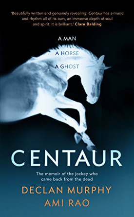 Centaur: Shortlisted For The William Hill Sports Book of the Year 2017 by Declan Murphy 9780857524355 [USED COPY]