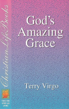 God's Amazing Grace by Terry Virgo 9780884193432 [USED COPY]