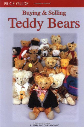 Buying & Selling Teddy Bears Price Guide: Second Edition by Terry Michaud 9780942620382 [USED COPY]