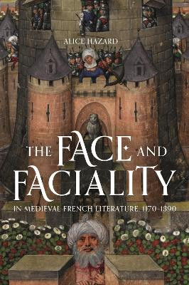 The Face in Medieval French Literature, 1170-1390 by Alice Hazard