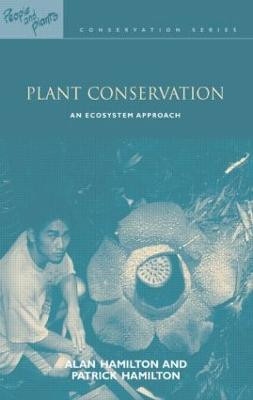 Plant Conservation: An Ecosystem Approach by Alan Hamilton