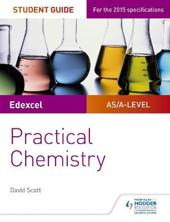 Edexcel A-level Chemistry Student Guide: Practical Chemistry by David Scott