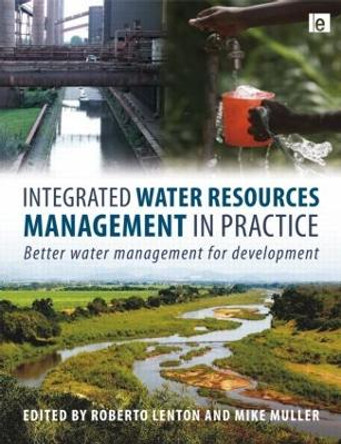 Integrated Water Resources Management in Practice: Better Water Management for Development by Roberto Lenton