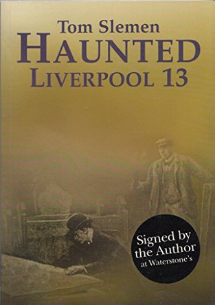 Haunted Liverpool: No. 13 by Tom Slemen 9781904438465 [USED COPY]