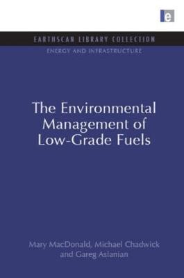 The Environmental Management of Low-Grade Fuels by Mary MacDonald