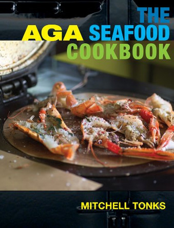 The Aga Seafood Cookbook by Tonks Mitchell 9781904573258 [USED COPY]