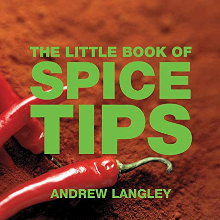 The Little Book of Spice Tips by Andrew Langley 9781904573487 [USED COPY]