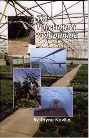 The Polytunnel Companion by Jayne Neville 9781904871156 [USED COPY]