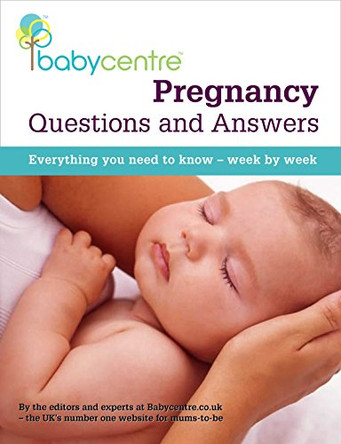 Pregnancy Questions & Answers: Everything you need to know, week by week by Editors of BabyCentre.co.uk 9781905744350 [USED COPY]