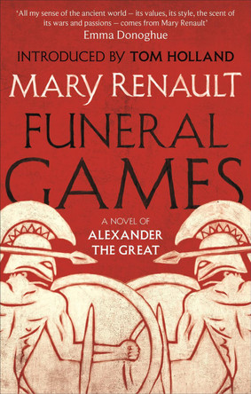 Funeral Games: A Novel of Alexander the Great: A Virago Modern Classic by Mary Renault