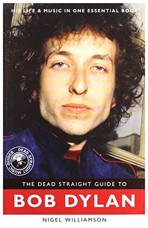 The Dead Straight Guide to Bob Dylan by Nigel Williamson 9781905959518 [USED COPY]